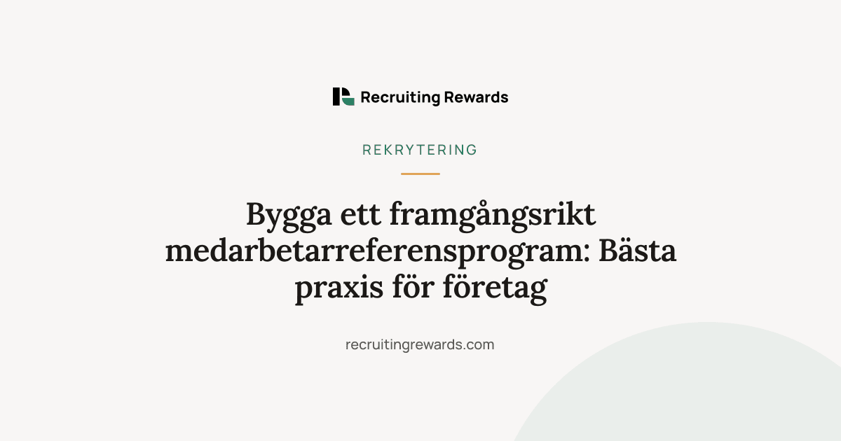 Omslagsbild till artikeln Bygga ett framgångsrikt medarbetarreferensprogram: Bästa praxis för företag